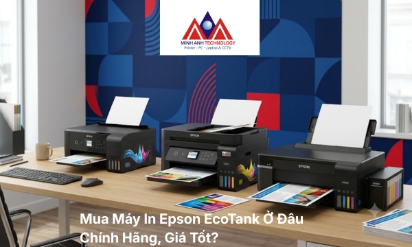 Mua Máy In Epson EcoTank Ở Đâu Chính Hãng, Giá Tốt?
